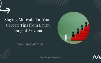 Blog 9 Staying Motivated in Your Career: Tips from Bryan Long of Arizona